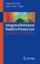 A Green, A Green, Stephani B Gold, Stephanie B Gold, Stephanie B. Gold, Larry A. Green - Integrated Behavioral Health in Primary Care