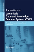 Abdelkade Hameurlain, Abdelkader Hameurlain, Wagner, Roland Wagner - Transactions on Large-Scale Data- and Knowledge-Centered Systems XXXVII