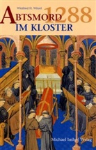 Winfried H. Witzel - 1288: Abtsmord im Kloster