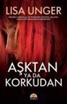 Lisa Unger - Asktan ya da Korkudan