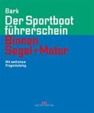 Axel Bark - Der Sportbootführerschein Binnen Segel und Motor