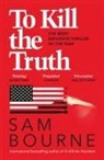 Sam Bourne, Bourne Sam - To Kill the Truth