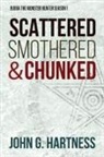 John G. Hartness - Scattered, Smothered, & Chunked