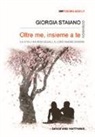 Giorgia Staiano - Oltre me, insieme a te. La vita li ha resi uguali, il loro amore diverso