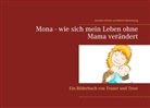Martine Blankenburg, Veronik Vollmer, Veronika Vollmer - Mona - wie sich mein Leben ohne Mama verändert