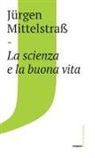 Jürgen Mittelstrass - La scienza e la buona vita