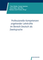 Barbara Koch-Priewe, Anne Köker, Udo Ohm, Timo Ehmke, Hammer, Svenj Hammer... - Professionelle Kompetenzen angehender Lehrkräfte im Bereich Deutsch als Zweitsprache