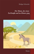 R¿diger Schneider, Rüdiger Schneider - Der Mann, der einen Esel kaufte und ins Kloster ging
