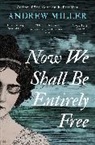 Andrew Miller, Miller Andrew - Now We Shall Be Entirely Free