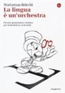 Mariarosa Bricchi - La lingua è un'orchestra. Piccola grammatica italiana per traduttori (e scriventi)