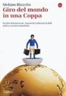 Stefano Bizzotto - Giro del mondo in una Coppa. Partite dimenticate, momenti indimenticabili dell'avventura mondiale