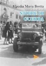 Klaudia Maria Bretta - Storie di guerra. La seconda guerra mondiale a Cento e frazioni
