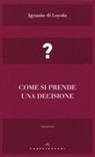 Ignazio Di Loyola (Sant'), A. Aringoli - Come si prende una decisione