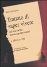 Raoul Vaneigem, P. Stanziale - Trattato di saper vivere ad uso delle nuove generazioni e altri scritti