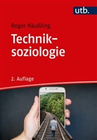 Roger Häußling, Roger (Prof. Dr.) Häussling - Techniksoziologie