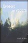 Wayne W. Dyer - Credere per vedere