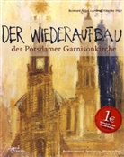 Reinhard Appel, Andreas Kitschke - Der Wiederaufbau der Potsdamer Gamisonkirche