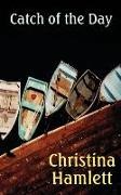 Christina Hamlett - Catch of the Day