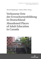 Maren Elfert, Bernd Käpplinger - Verlassene Orte der Erwachsenenbildung in Deutschland / Abandoned Places of Adult Education in Canada