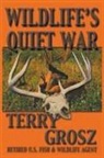 Terry Grosz - Wildlife's Quiet War