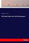 George T Ferris, George T. Ferris - The Great Italian and French Composers