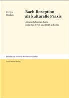 Evelyn Buyken - Bach-Rezeption als kulturelle Praxis