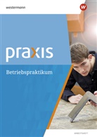 Ann Eickelkamp, Anne Eickelkamp, Bettina Pulkrabek, Ortrud Reuter-Kaminski, Han Kaminski, Hans Kaminski - Praxis - Thematische Arbeitshefte: Betriebspraktikum