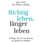 Heinz Ludwig, Thomas Jahn - Richtig leben, länger leben, Audio-CD, MP3 (Audio book)