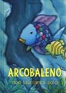 Marcus Pfister - Arcobaleno, non lasciarmi solo!