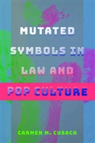 Carmen M Cusack, Carmen M. Cusack, Cusack Carmen M. - Mutated Symbols in Law and Pop Culture