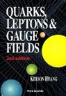 Kerson Huang, Kerson (Massachusetts Inst Of Tech Huang, Kerson (Massachusetts Inst Of Technology Huang, Huang Kerson, Huang Kerson, Kerson Huang - Quarks, Leptons And Gauge Fields (2nd Edition)