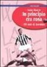 Dante Bianchi - In principio era rosa: 100 anni di Juventus