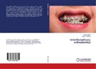 Rizwa Gilani, Rizwan Gilani, Nikhil P Mankar, Nikhil P. Mankar - Interdisciplinary orthodontics