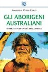Adolphus Peter Elkin - Gli aborigeni australiani. Seimila anni di civiltà della pietra