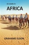 Grahame Elson - Six Weeks in Africa