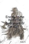 Andy N - Enemy of the Wall (the Barbarians of the Wall 1)