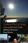 Pearl Howie - Camino de la Luna - Unconditional Love (Without Pictures)