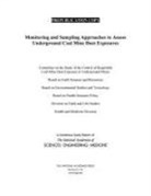Board On Earth Sciences And Resources, Board on Environmental Studies and Toxicology, Board On Health Sciences Policy, Committee on the Study of the Control of Respirable Coal Mine Dust Exposure in Underground Mines, Division On Earth And Life Studies, Health And Medicine Division... - Monitoring and Sampling Approaches to Assess Underground Coal Mine Dust Exposures