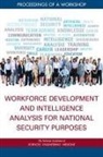 Board On Behavioral Cognitive And Sensor, Board on Behavioral Cognitive and Sensory Sciences, Division Of Behavioral And Social Scienc, Division of Behavioral and Social Sciences and Education, National Academies Of Sciences Engineeri, National Academies of Sciences Engineering and Medicine - Workforce Development and Intelligence Analysis for National Security Purposes