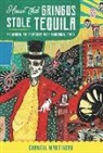 Chantal Martineau - How the Gringos Stole Tequila