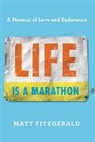 Matt Fitzgerald, Fitzgerald Matt - Life Is a Marathon