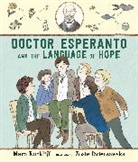 Zosia Dzierzawska, Mara Rockliff, Mara/ Dzierzawska Rockliff, Zosia Dzierzawska - Doctor Esperanto and the Language of Hope