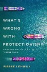 Pierre Lemieux, Lemieux Pierre - What''s Wrong With Protectionism