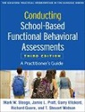 Richard Guare, Jamie L. Pratt, Jamie L. (PsyD Pratt, Jamie L. (University of Southern Maine Pratt, Mark W. Steege, Mark W. (Department of Educational and School Psychology Steege... - Conducting School-Based Functional Behavioral Assessments, Third Edition
