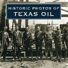 Historic Photos of Texas Oil