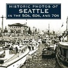 Historic Photos of Seattle in the 50s, 60s, and 70s