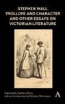 Seamus Perry, Seamus Perry - Stephen Wall, Trollope and Character and Other Essays on Victorian