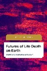 Philippe Lynes - Futures of Life Death on Earth