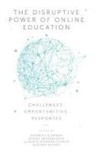 Andreas Altmann, Andreas (MCI Management Center Innsbruck Altmann, Bernd Ebersberger, Dr Bernd Ebersberger, Dr Bernd (MCI Management Center Innsbruck Ebersberger, Claudia Moessenlechner... - The Disruptive Power of Online Education