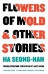Seong-Nan Ha, Ha Seong-Nan - Flowers of Mold & Other Stories